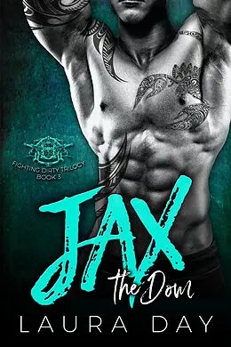 E-Book (epub) Jax the Dom (Fighting Dirty Trilogy, #3) von Laura Day