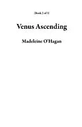 E-Book (epub) Venus Ascending (Book 2 of 3) von Madeleine O'Hagan