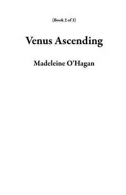 E-Book (epub) Venus Ascending (Book 2 of 3) von Madeleine O'Hagan