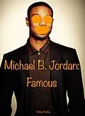 E-Book (epub) Michael B. Jordan: Famous von Ashley Bradley