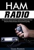 E-Book (epub) Ham Radio: The General License Guide To Understand Equipment And Become A Radio Amateur The Fast And Easy Way von Craig Barron