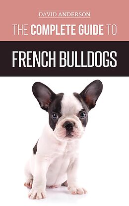 E-Book (epub) The Complete Guide to French Bulldogs von David Anderson