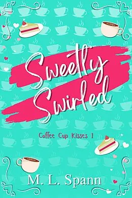 E-Book (epub) Sweetly Swirled von M. L. Spann