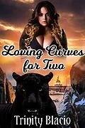 E-Book (epub) Loving Curves For Two von Trinity Blacio