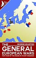 E-Book (epub) The General European Wars (The House of Stuart Sequence, #4) von George Kearton
