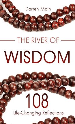 E-Book (epub) River of Wisdom: 108 Life-Changing Reflections von Darren Main