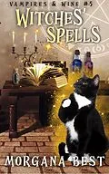 E-Book (epub) Witches Spells (Vampires and Wine, #5) von Morgana Best