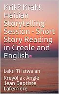 E-Book (epub) Krik? Krak! Haitian Storytelling Session: Short Story Reading in Creole and English (TapTapStorytelling KrikKrak, #2) von Jean Baptiste Laferriere