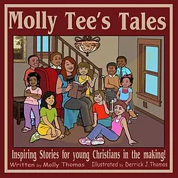 E-Book (epub) Molly Tee's Tales: Inspiring Stories for Young Christians in the Making von Molly S. Thomas