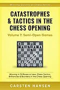 E-Book (epub) Catastrophes & Tactics in the Chess Opening - Vol 7: Minor Semi-Open Games von Carsten Hansen