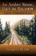 E-Book (epub) An Amber Stone, Set in Silver: A Novel of the Exiles of Aur von Margaret Lin