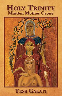 E-Book (epub) Holy Trinity: Maiden, Mother, Crone von Anastasia (Tess) Galati