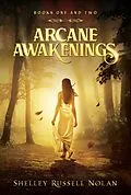 E-Book (epub) Arcane Awakenings Books One and Two (Arcane Awakenings Series, #1) von Shelley Russell Nolan