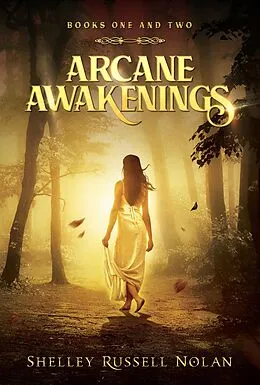 E-Book (epub) Arcane Awakenings Books One and Two (Arcane Awakenings Series, #1) von Shelley Russell Nolan
