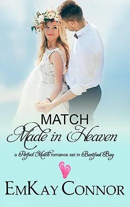 E-Book (epub) Match Made in Heaven (Perfect Match, #5) von Emkay Connor