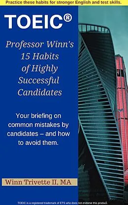 E-Book (epub) Professor Winn's 15 Habits of Highly Successful TOEIC® Candidates von Winfield Trivette II