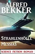 E-Book (epub) Strahlenhölle Messias: Science Fiction Roman von Alfred Bekker