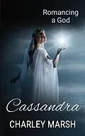 E-Book (epub) Cassandra (Romancing a God, #2) von Charley Marsh