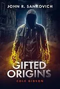 E-Book (epub) Gifted Origins: Cole Gibson von John R. Sankovich