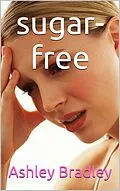 E-Book (epub) Sugar-Free von Ashley Bradley