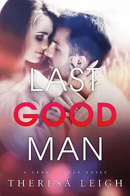E-Book (epub) Last Good Man (A Crown Creek Standalone) von Theresa Leigh, Vivian Lux