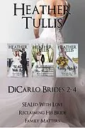 E-Book (epub) DiCarlo Brides Boxed Set books 2, 3, 4 (SEALed With Love, Reclaiming His Bride, Family Matters) von Heather Tullis