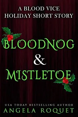 E-Book (epub) Bloodnog and Mistletoe (Blood Vice, #6.5) von Angela Roquet