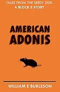 E-Book (epub) American Adonis (Tales of Block E, #2) von William E Burleson