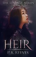 E-Book (epub) Heir: Book One (The Lineage Series, #1) von P. K. Reeves