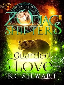 E-Book (epub) Guarded in Love: A Zodiac Shifters Paranormal Romance, Capricorn von K. C. Stewart