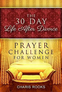 E-Book (epub) The 30 Day Life After Divorce Prayer Challenge for Women von Charis Rooks