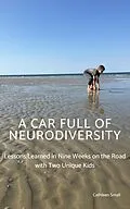 E-Book (epub) A Car Full of Neurodiversity: Lessons Learned in Nine Weeks on the Road with Two Unique Kids von Cathleen Small