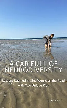 E-Book (epub) A Car Full of Neurodiversity: Lessons Learned in Nine Weeks on the Road with Two Unique Kids von Cathleen Small