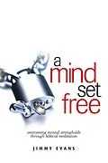 E-Book (epub) A Mind Set Free: Overcoming Mental Strongholds Through Biblical Meditation (Overcoming Life) von Jimmy Evans