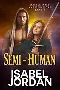 E-Book (epub) Semi-Human (Harper Hall Investigations, #2) von Isabel Jordan