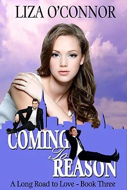 E-Book (epub) Coming to Reason (A Long Road to Love, #3) von Liza O'Connor
