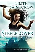 E-Book (epub) Steelflower at Sea (The Steelflower Chronicles, #2) von Lilith Saintcrow
