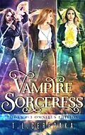 E-Book (epub) The Vampire Sorceress Omnibus von T. L. Cerepaka