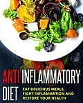 E-Book (epub) Anti Inflammatory Diet - Eat Delicious Meals, Fight Inflammation And Restore Your Health von Michael Meisner