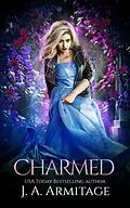 E-Book (epub) Charmed (Reverse Fairytales (Cinderella), #3) von J. A. Armitage