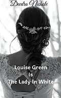 E-Book (epub) Louise Green Is The Lady In White (The Louise Green Series, #2) von Deedra Nichole