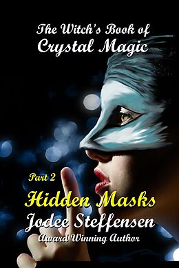 eBook (epub) Hidden Masks (The Witch's Book of Crystal Magic) de Jodee Steffensen