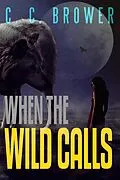 E-Book (epub) When The Wild Calls (Speculative Fiction Modern Parables) von C. C. Brower