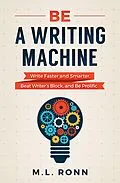 E-Book (epub) Be a Writing Machine (Author Level Up, #3) von M. L. Ronn