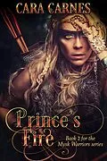 E-Book (epub) Prince's Fire (Mysk Warriors, #2) von Cara Carnes