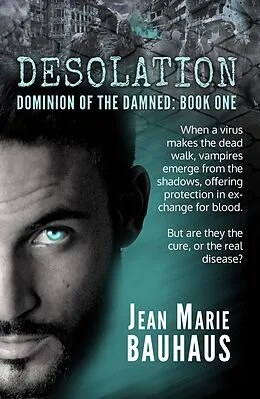 E-Book (epub) Desolation (Dominion of the Damned, #1) von Jean Marie Bauhaus