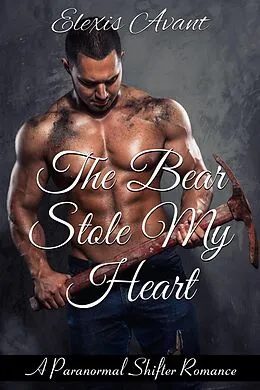 E-Book (epub) The Bear Stole My Heart von Elexis Avant