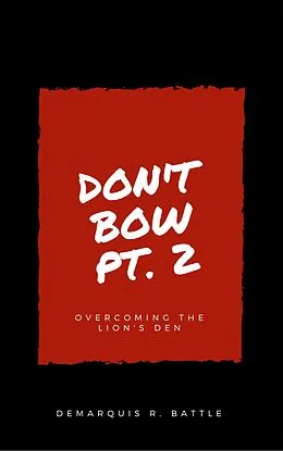 E-Book (epub) Don't Bow Part II: Overcoming the Lion's Den von Demarquis Battle