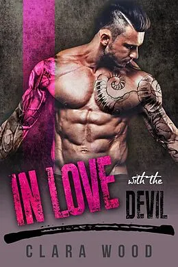 E-Book (epub) In Love with the Devil: A Bad Boy Motorcycle Club Romance (Black Asphalt MC) von Clara Wood