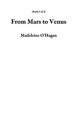 E-Book (epub) From Mars to Venus (Book 1 of 3) von Madeleine O'Hagan